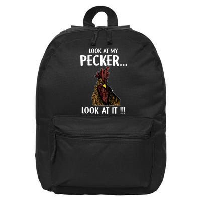 Look At My Pecker Look At It Funny Rooster Chicken 16 in Basic Backpack