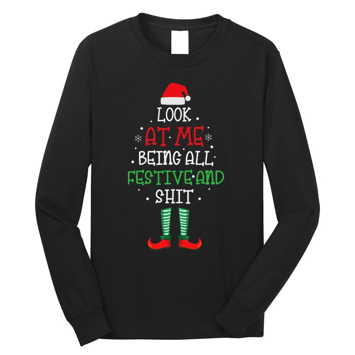 Look At Me Being All Festive And Shit Funny Long Sleeve Shirt