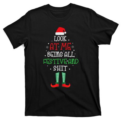 Look At Me Being All Festive And Shit Funny T-Shirt