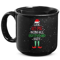 Look At Me Being All Festive And Shit Funny 15oz Campfire Ceramic Mug
