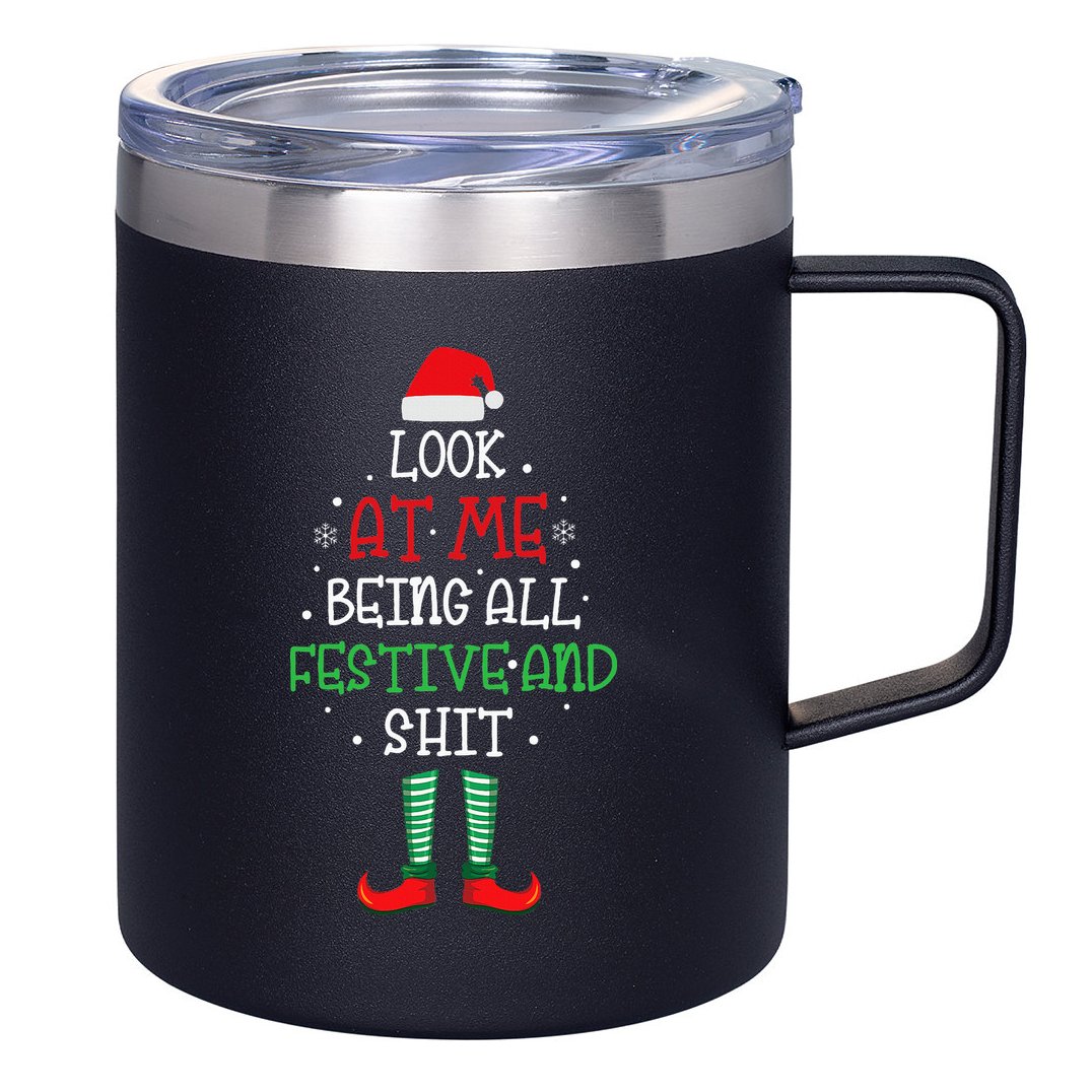 Look At Me Being All Festive And Shit Funny 12oz Stainless Steel Coffee Mug