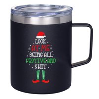 Look At Me Being All Festive And Shit Funny 12oz Stainless Steel Coffee Mug