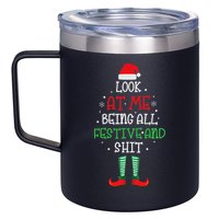 Look At Me Being All Festive And Shit Funny 12oz Stainless Steel Coffee Mug