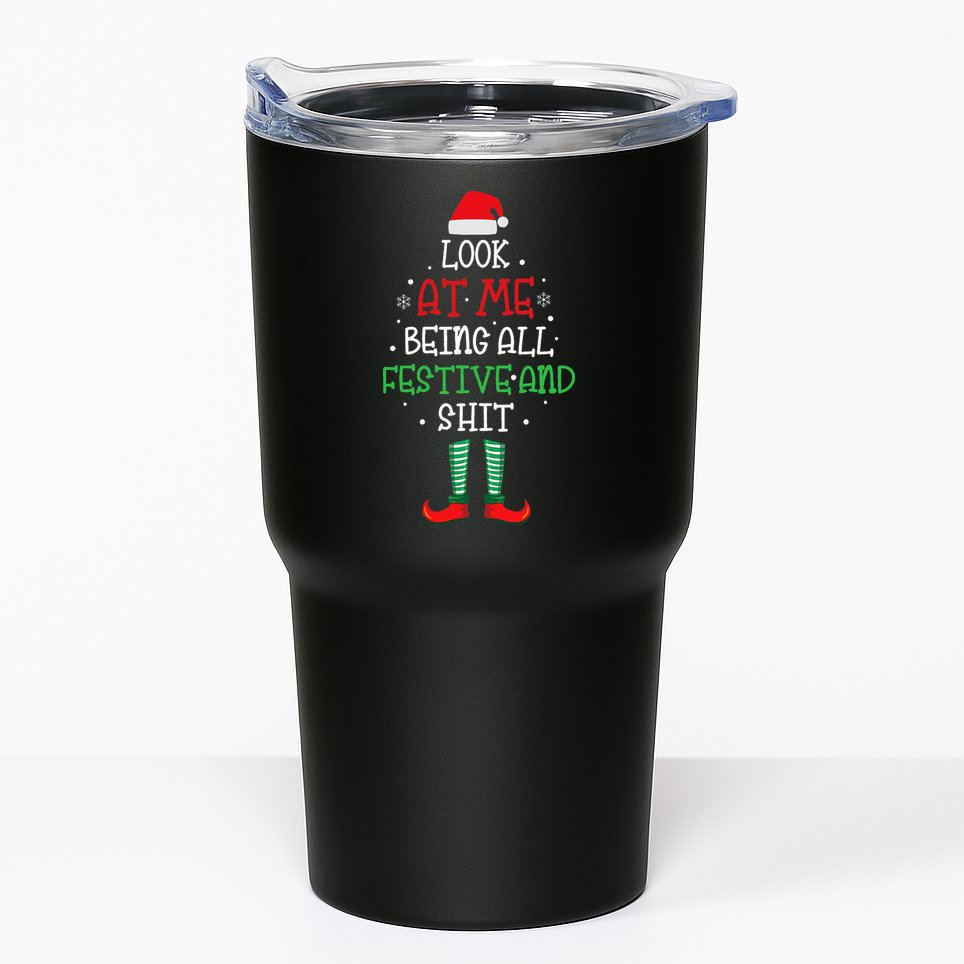 Look At Me Being All Festive And Shit Funny Tumbler