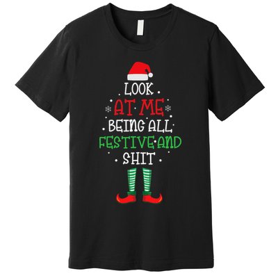 Look At Me Being All Festive And Shit Funny Premium T-Shirt
