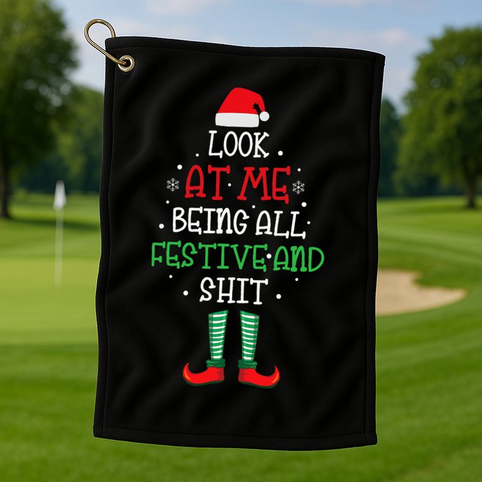 Look At Me Being All Festive And Shit Funny Golf Towel