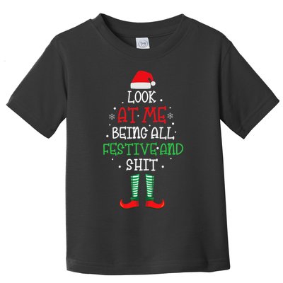 Look At Me Being All Festive And Shit Funny Toddler T-Shirt