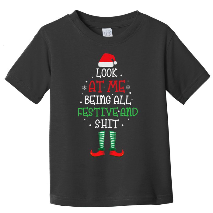 Look At Me Being All Festive And Shit Funny Toddler T-Shirt