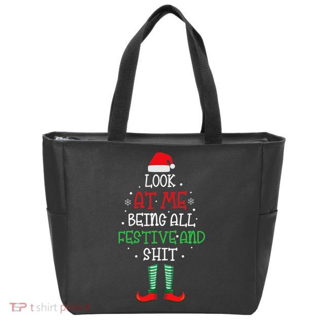 Look At Me Being All Festive And Shit Funny Zip Tote Bag