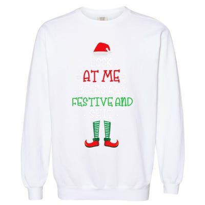 Look At Me Being All Festive And Shit Funny Garment-Dyed Sweatshirt