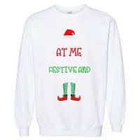 Look At Me Being All Festive And Shit Funny Garment-Dyed Sweatshirt