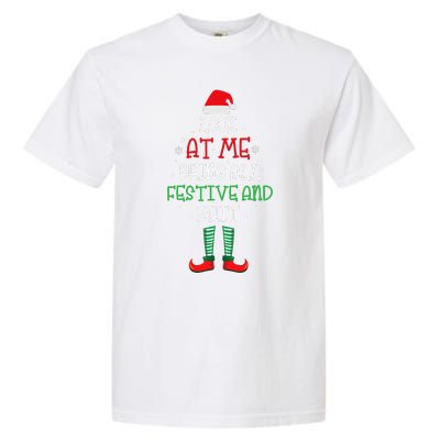 Look At Me Being All Festive And Shit Funny Garment-Dyed Heavyweight T-Shirt