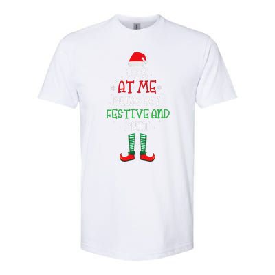 Look At Me Being All Festive And Shit Funny Softstyle CVC T-Shirt