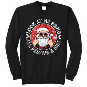 Look At Me Being All Festive And Shit Funny Christmas Sweatshirt