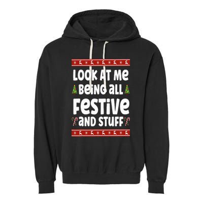 Look at me Being all Festive and Stuff Funny Ugly Sweater Garment-Dyed Fleece Hoodie