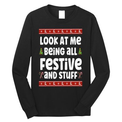 Look at me Being all Festive and Stuff Funny Ugly Sweater Long Sleeve Shirt