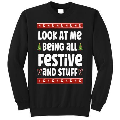 Look at me Being all Festive and Stuff Funny Ugly Sweater Sweatshirt