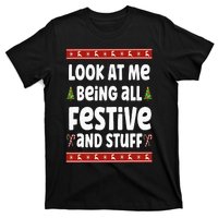 Look at me Being all Festive and Stuff Funny Ugly Sweater T-Shirt