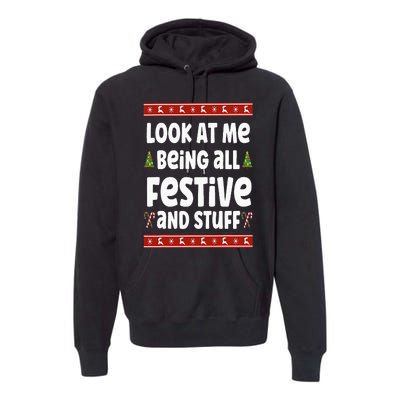 Look at me Being all Festive and Stuff Funny Ugly Sweater Premium Hoodie