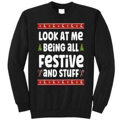 Look at me Being all Festive and Stuff Funny Ugly Sweater Tall Sweatshirt