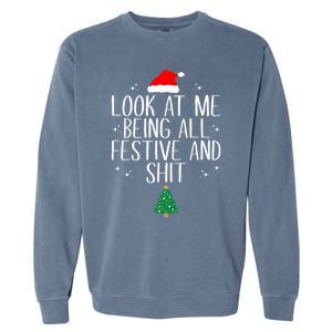 Look At Me Being All Festive And Shit Funny Christmas Gift Garment-Dyed Sweatshirt