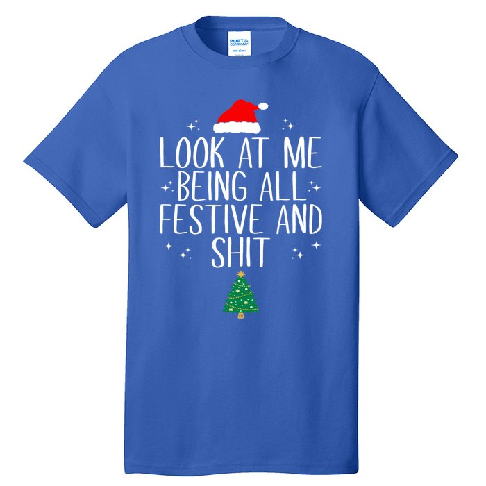 Look At Me Being All Festive And Shit Funny Christmas Gift Tall T-Shirt