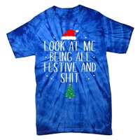 Look At Me Being All Festive And Shit Funny Christmas Gift Tie-Dye T-Shirt