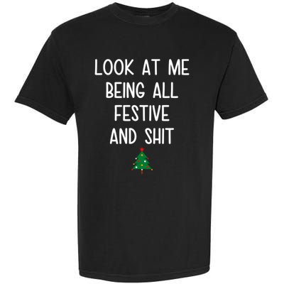 Look At Me Being All Festive And Shit Funny Christmas Tree Garment-Dyed Heavyweight T-Shirt