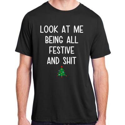 Look At Me Being All Festive And Shit Funny Christmas Tree Adult ChromaSoft Performance T-Shirt