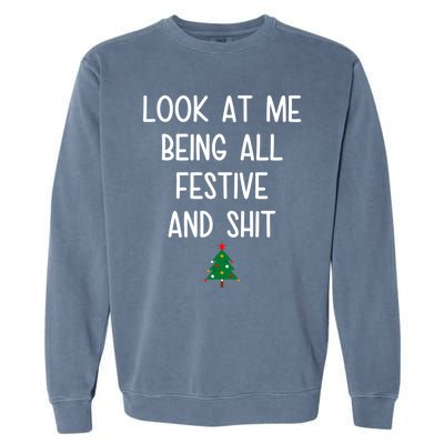 Look At Me Being All Festive And Shit Funny Christmas Tree Garment-Dyed Sweatshirt