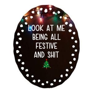 Look At Me Being All Festive And Shit Funny Christmas Tree Ceramic Oval Ornament