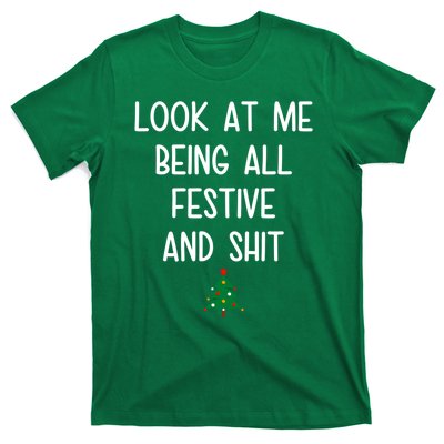 Look At Me Being All Festive And Shit Funny Christmas Tree T-Shirt