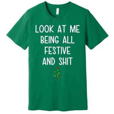 Look At Me Being All Festive And Shit Funny Christmas Tree Premium T-Shirt