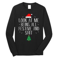 Look At Me Being All Festive And Shit Funny Christmas Long Sleeve Shirt