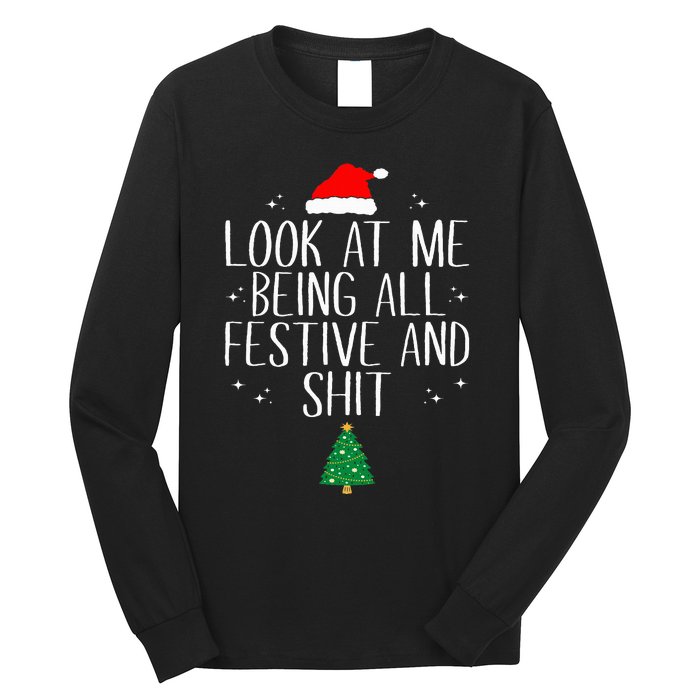 Look At Me Being All Festive And Shit Funny Christmas Long Sleeve Shirt