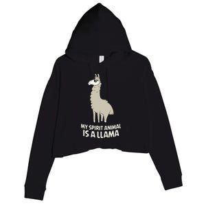 Llamas Are My Spirit Animals Alpaca Llama Funny Gift Crop Fleece Hoodie