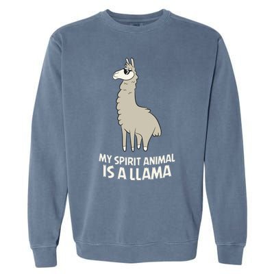 Llamas Are My Spirit Animals Alpaca Llama Funny Gift Garment-Dyed Sweatshirt