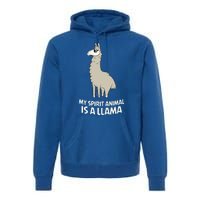 Llamas Are My Spirit Animals Alpaca Llama Funny Gift Premium Hoodie