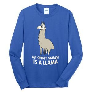 Llamas Are My Spirit Animals Alpaca Llama Funny Gift Tall Long Sleeve T-Shirt