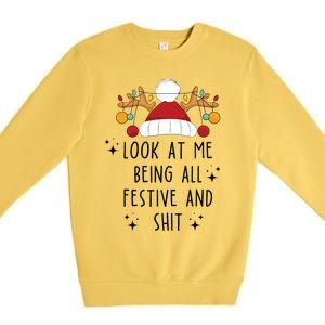 Look At Me Being All Festive Humor Christmas Premium Crewneck Sweatshirt