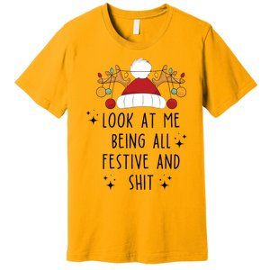 Look At Me Being All Festive Humor Christmas Premium T-Shirt