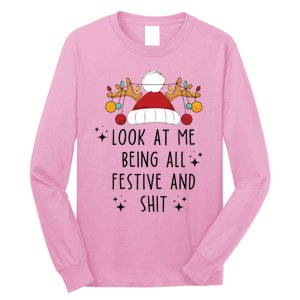 Look At Me Being All Festive Humor Christmas Long Sleeve Shirt