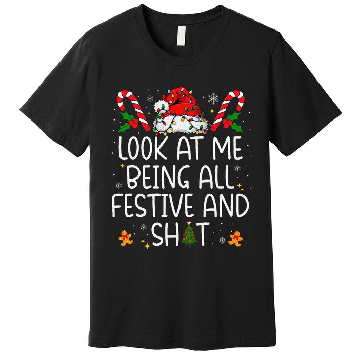 Look At Me Being All Festive And Shit Funny Christmas Tree Gift Premium T-Shirt