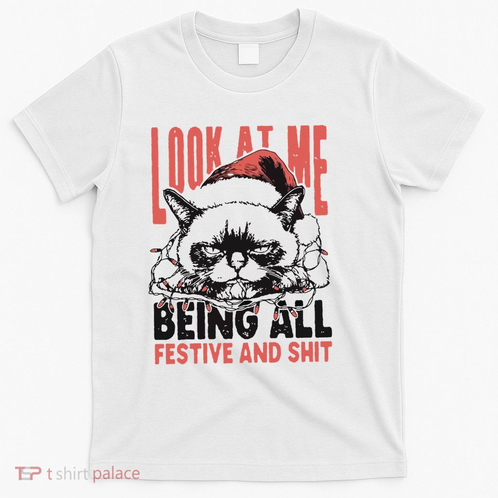 Look At Me Being All Festive And Shit T-Shirt