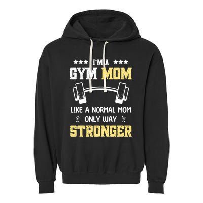 Like A Normal Mom Only Stronger Fitness Mother Gift Garment-Dyed Fleece Hoodie