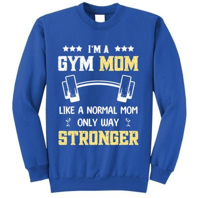 Like A Normal Mom Only Stronger Fitness Mother Gift Sweatshirt