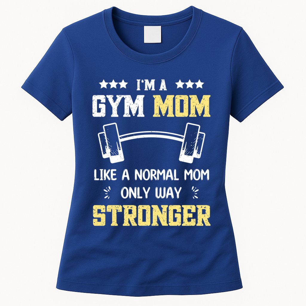 Like A Normal Mom Only Stronger Fitness Mother Gift Womens T-Shirt