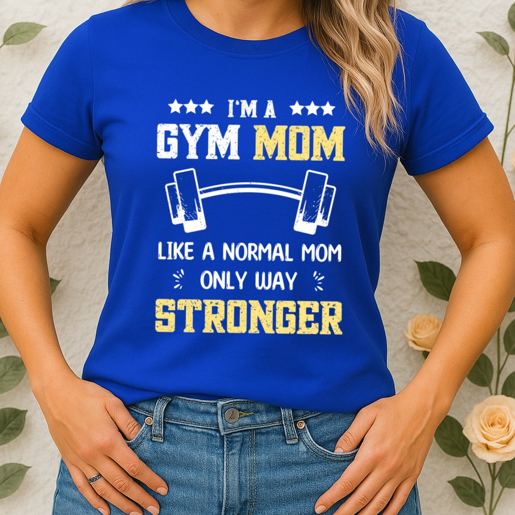 Like A Normal Mom Only Stronger Fitness Mother Gift Womens T-Shirt