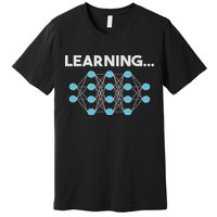 Learning... – Ai, Neural Network, Deep Learning Premium T-Shirt