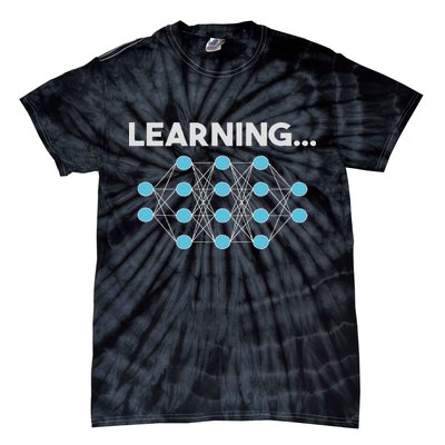 Learning... – Ai, Neural Network, Deep Learning Tie-Dye T-Shirt